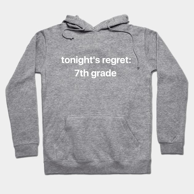 I Regret the 7th Grade (Alt) Hoodie by Tony Rey's Awesome Sauce Shirts